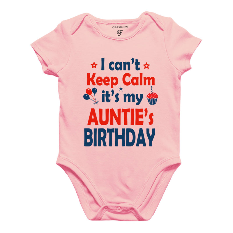 I Can't Keep Calm It's My Auntie's Birthday Bodysuit or Rompers in Pink Color available @ gfashion.jpg