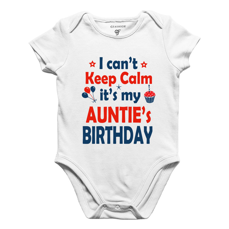I Can't Keep Calm It's My Auntie's Birthday Bodysuit or Rompers in White Color available @ gfashion.jpg