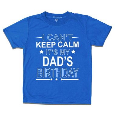 I Can't Keep Calm It's My Dad's Birthday T-shirt in Blue Color available @ gfashion.jpg