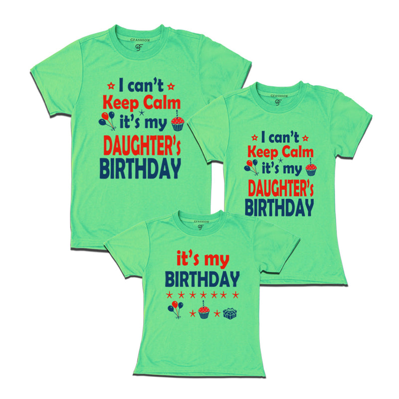 I Can't Keep Calm It's My Daughter's Birthday T-shirts With Family in Pista Green Color available @ gfashion.jpg