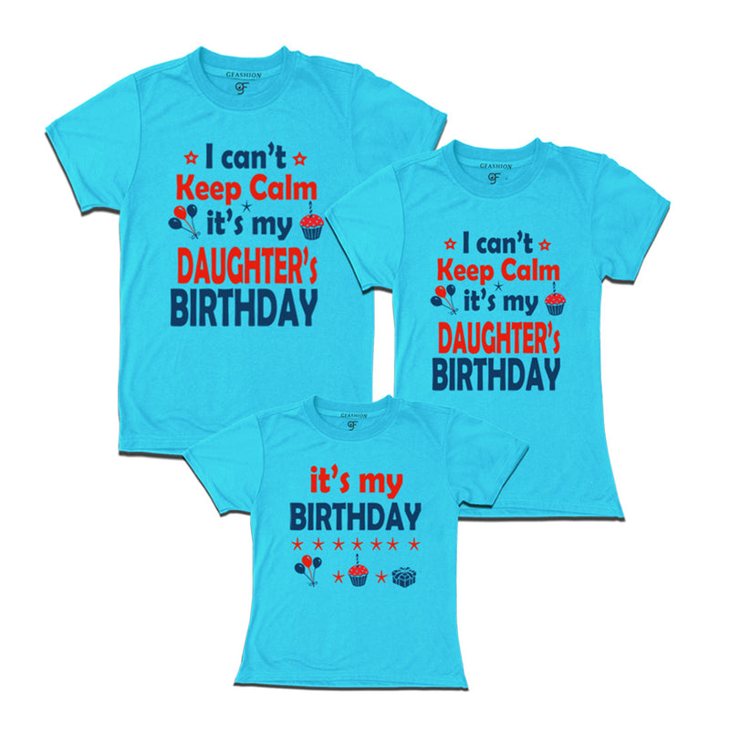 I Can't Keep Calm It's My Daughter's Birthday T-shirts With Family in Sky Blue Color available @ gfashion.jpg
