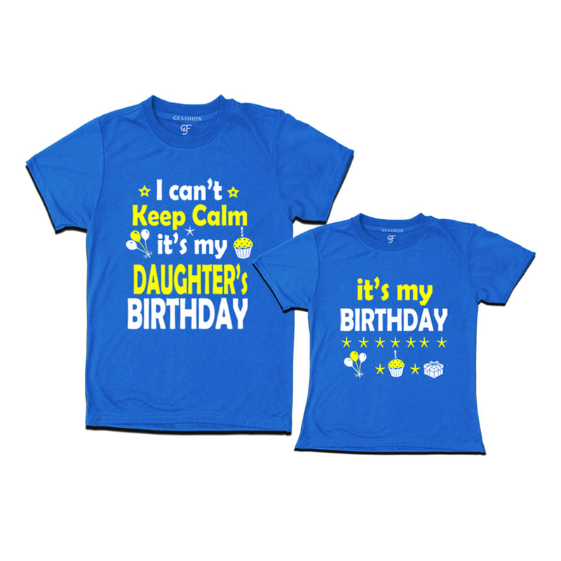 I Can't Keep Calm It's My Daughter's Birthday T-shirts with Dad in Blue Color available @ gfashion.jpg