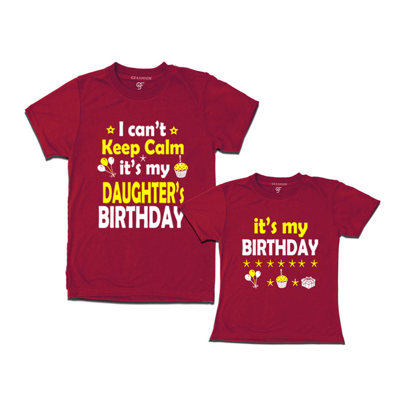 I Can't Keep Calm It's My Daughter's Birthday T-shirts with Dad in Maroon Color available @ gfashion.jpg
