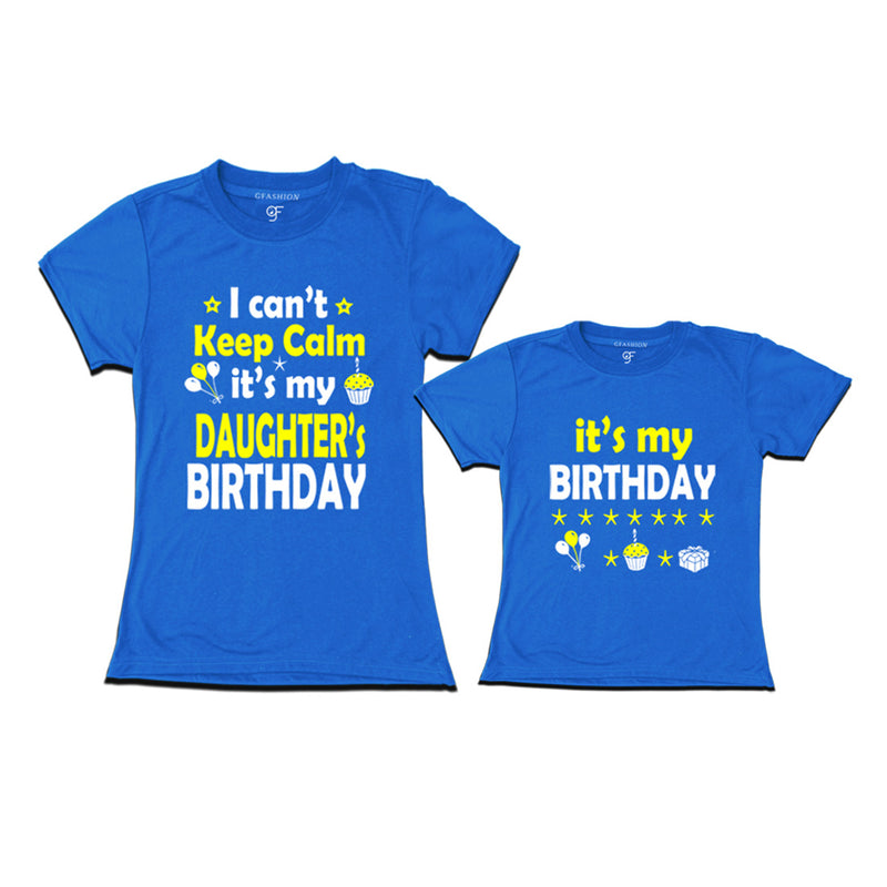 I Can't Keep Calm It's My Daughter's Birthday T-shirts with Mom in Blue Color available @ gfashion.jpg