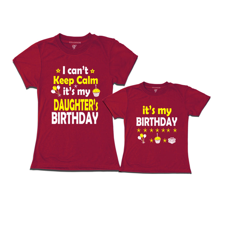 I Can't Keep Calm It's My Daughter's Birthday T-shirts with Mom in Maroon Color available @ gfashion.jpg
