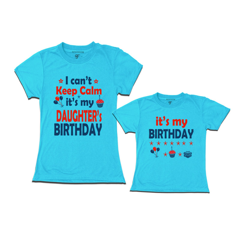 I Can't Keep Calm It's My Daughter's Birthday T-shirts with Mom in Sky Blue Color available @ gfashion.jpg