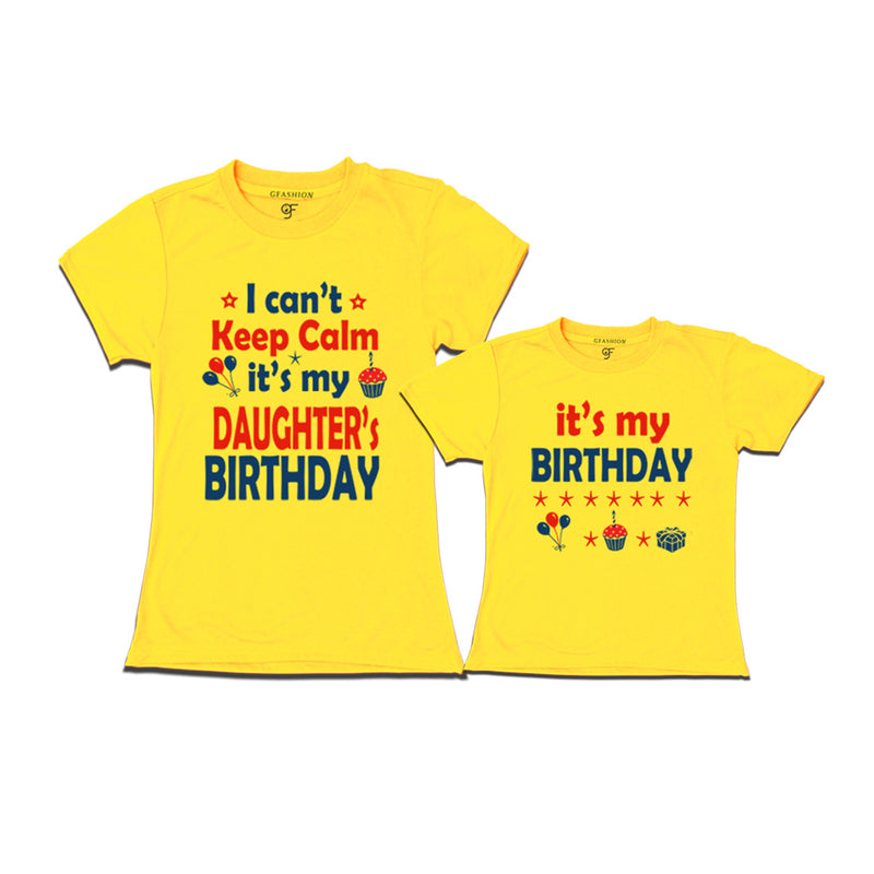 I Can't Keep Calm It's My Daughter's Birthday T-shirts with Mom in Yellow Color available @ gfashion.jpg
