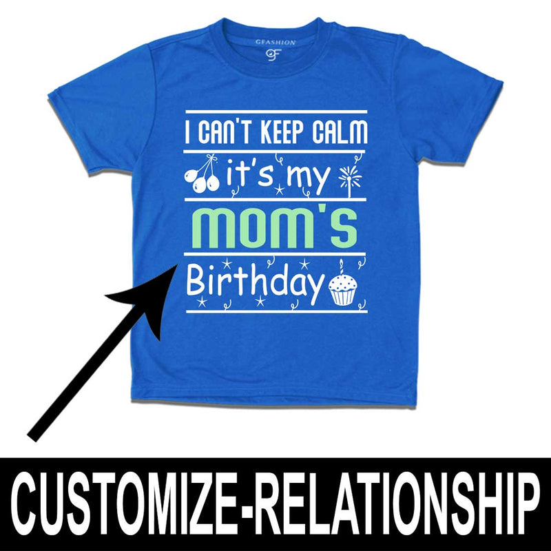 I Can't Keep Calm It's My Mom's Birthday T-shirt in Blue Color available @ gfashion.jpg
