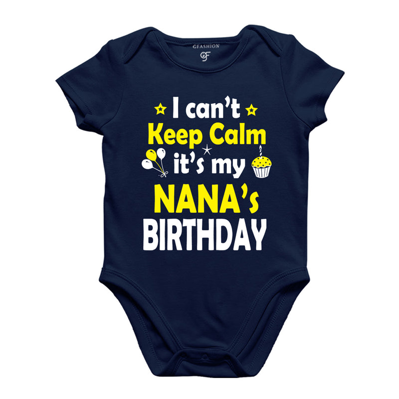 I Can't Keep Calm It's My Nana's Birthday Bodysuit or Rompers in Navy Color available @ gfashion.jpg