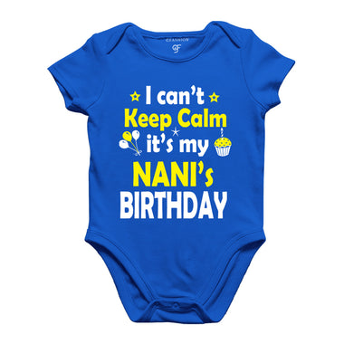 I Can't Keep Calm It's My Nani's Birthday Bodysuit or Rompers in Blue Color available @ gfashion.jpg