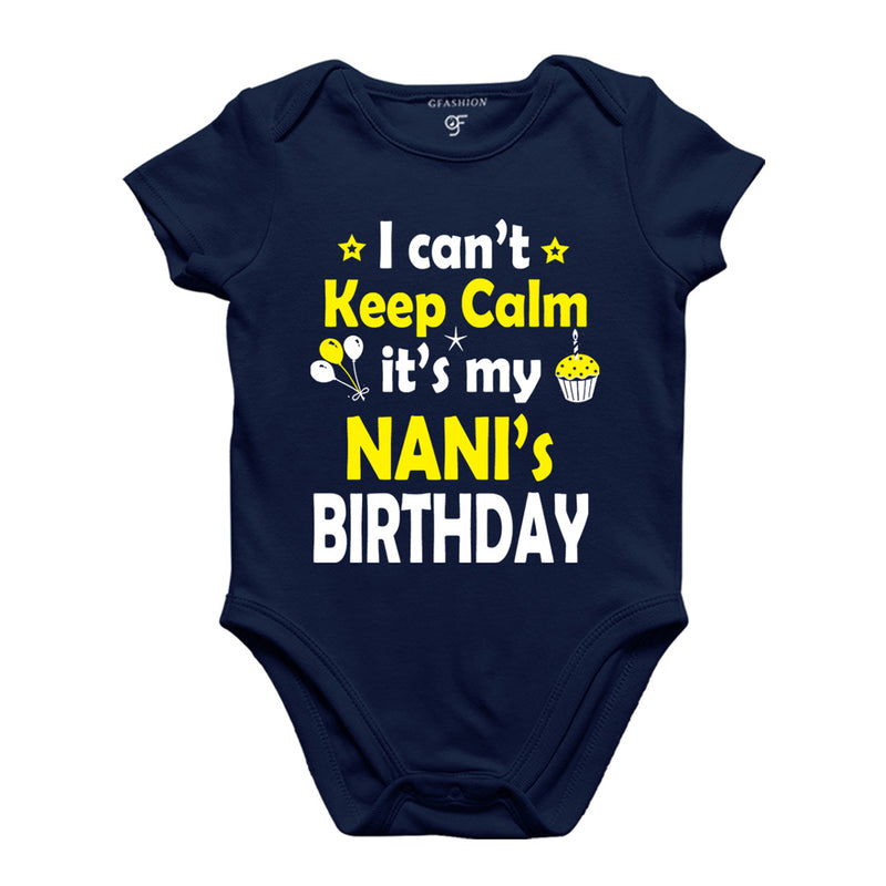 I Can't Keep Calm It's My Nani's Birthday Bodysuit or Rompers in Navy Color available @ gfashion.jpg