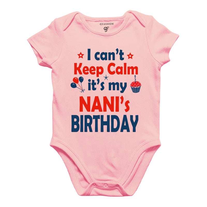 I Can't Keep Calm It's My Nani's Birthday Bodysuit or Rompers in Pink Color available @ gfashion.jpg