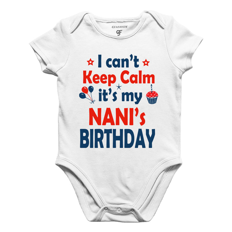 I Can't Keep Calm It's My Nani's Birthday Bodysuit or Rompers in White Color available @ gfashion.jpg