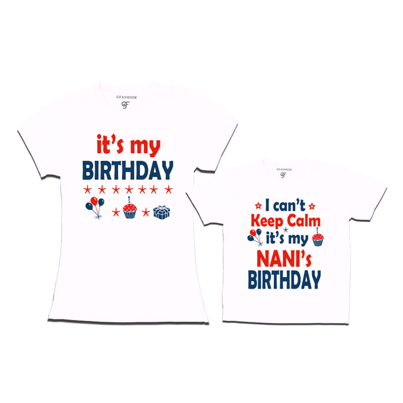I Can't Keep Calm It's My Nani's Birthday T-shirts in White Color available @ gfashion.jpg