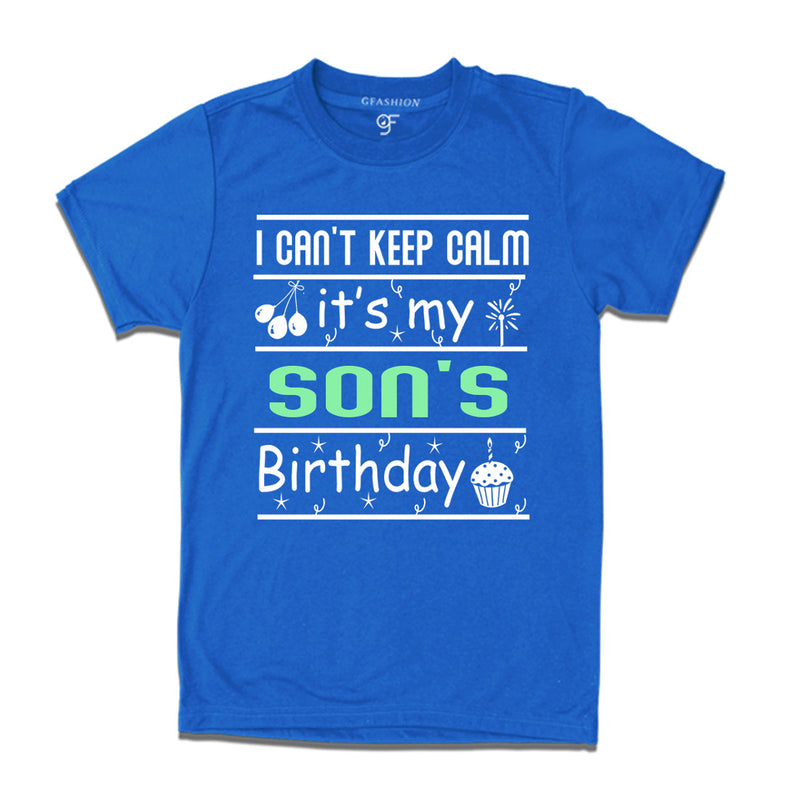 I Can't Keep Calm It's My Son's Birthday T-shirt in Blue Color available @ gfashion.jpg