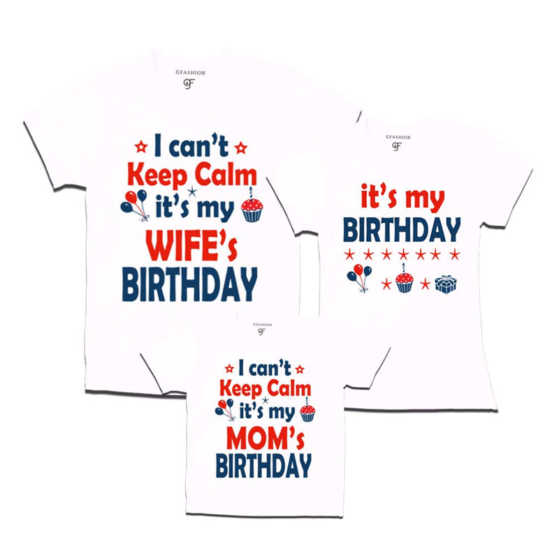 I Can't Keep Calm It's My Wife`s Birthday  Family T-shirts in White Color available @ gfashion.jpg