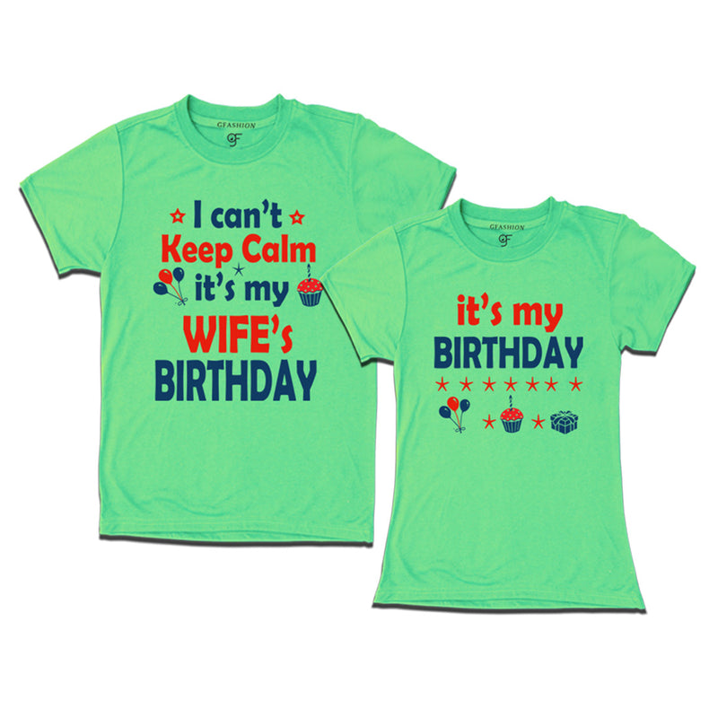 I Can't Keep Calm It's My Wife's Birthday T-shirts in Pista Green Color available @ gfashion.jpg