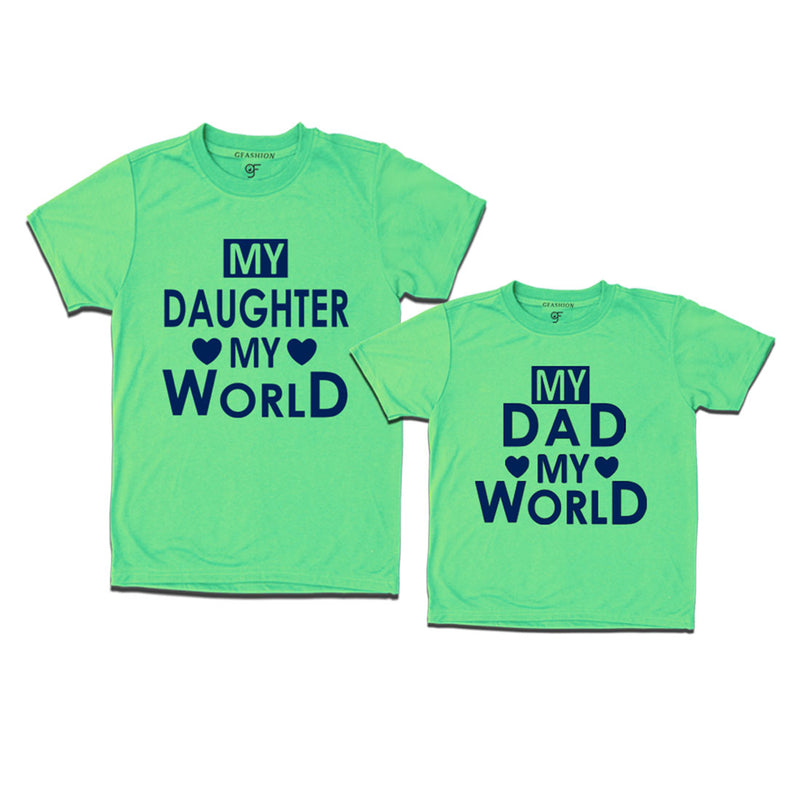My Daughter My World-My Dad My World T-shirts in Pista Green Color available @ gfashion