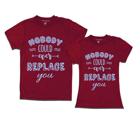 Nobody Could Ever Replace You - Couple T-shirts-maroon