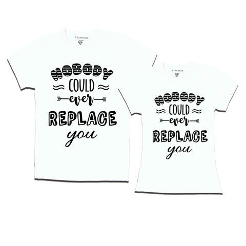 Nobody Could Ever Replace You - Couple T-shirts-white