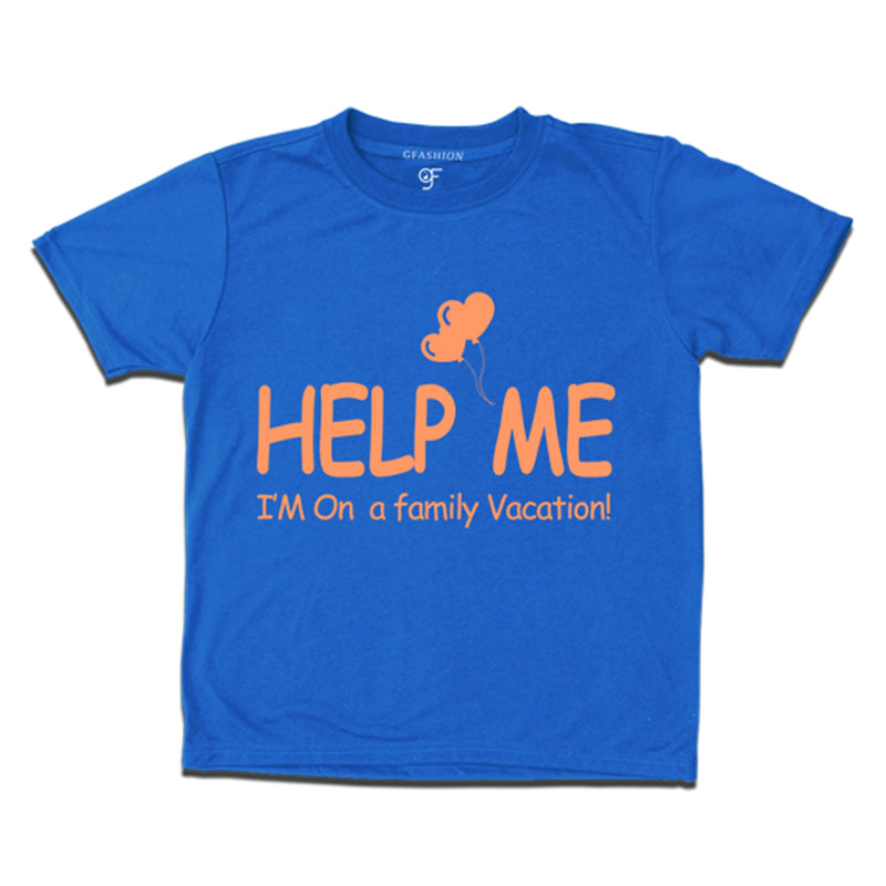 help me i am on family vacation t shirt boy