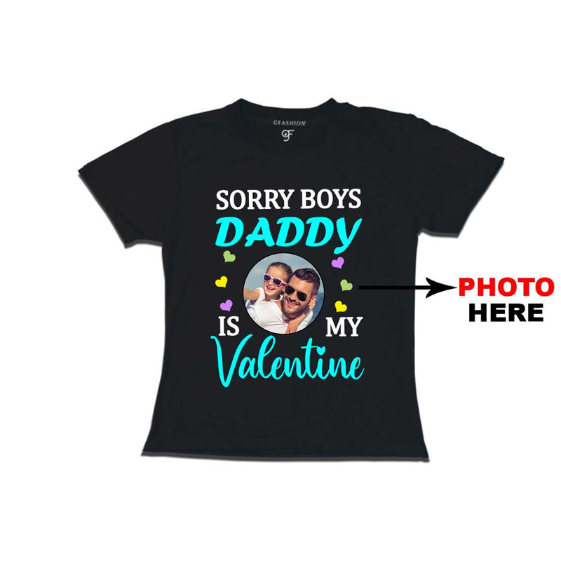 Sorry Boys Daddy is My Valentine T-shirt-Photo Customized in Black Color available @ gfashion.jpg