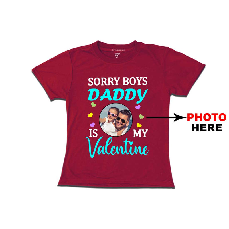 Sorry Boys Daddy is My Valentine T-shirt-Photo Customized in Maroon Color available @ gfashion.jpg