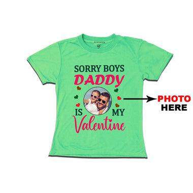 Sorry Boys Daddy is My Valentine T-shirt-Photo Customized in Pista Green Color available @ gfashion.jpg