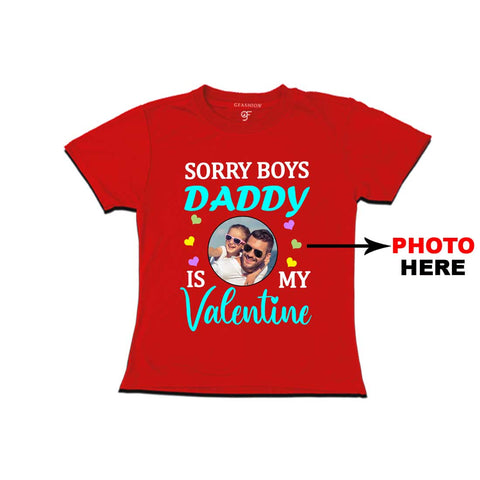Sorry Boys Daddy is My Valentine T-shirt-Photo Customized in Red Color available @ gfashion.jpg