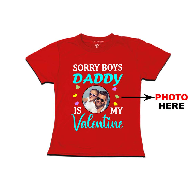 Sorry Boys Daddy is My Valentine T-shirt-Photo Customized in Red Color available @ gfashion.jpg