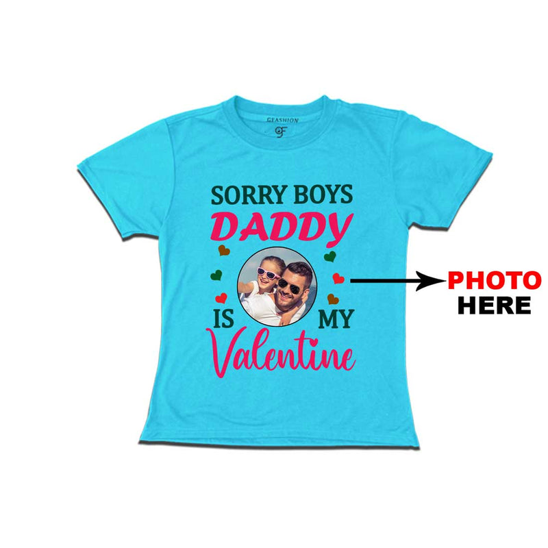 Sorry Boys Daddy is My Valentine T-shirt-Photo Customized in Sky Blue Color available @ gfashion.jpg