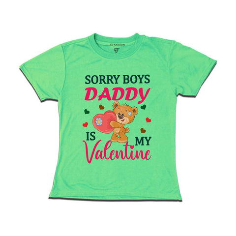 Sorry Boys Daddy is My Valentine T-shirt in Pista Green Color available @ gfashion.jpg
