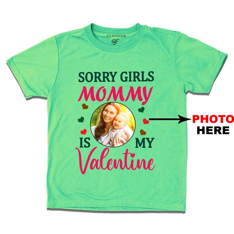 Sorry Girls Mommy is My Valentine t-shirt-Photo Customized in Pista Green Color available @ gfashion.jpg