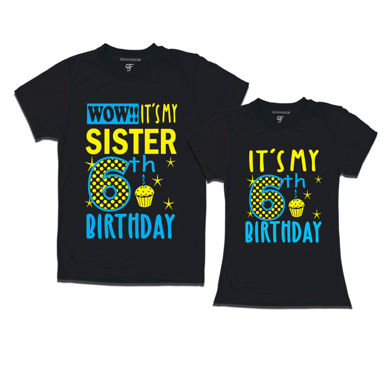 Wow It's My Sister 6th  Birthday T-Shirts Combo in Black Color available @ gfashion.jpg
