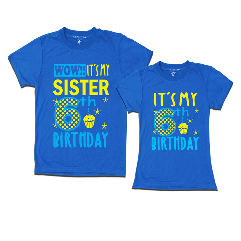 Wow It's My Sister 6th  Birthday T-Shirts Combo in Blue Color available @ gfashion.jpg