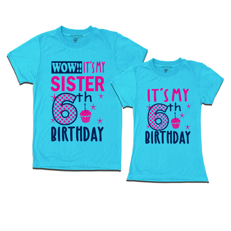 Wow It's My Sister 6th  Birthday T-Shirts Combo in Sky Blue Color available @ gfashion.jpg