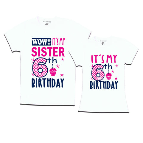 Wow It's My Sister 6th  Birthday T-Shirts Combo in White Color available @ gfashion.jpg