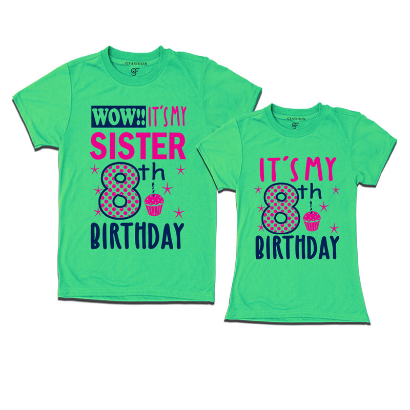 Wow It's My Sister 8th  Birthday T-Shirts Combo in Pista Green Color available @ gfashion.jpg