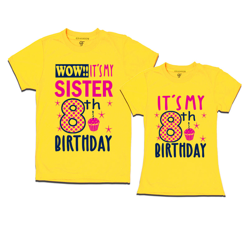 Wow It's My Sister 8th  Birthday T-Shirts Combo in Yellow Color available @ gfashion.jpg