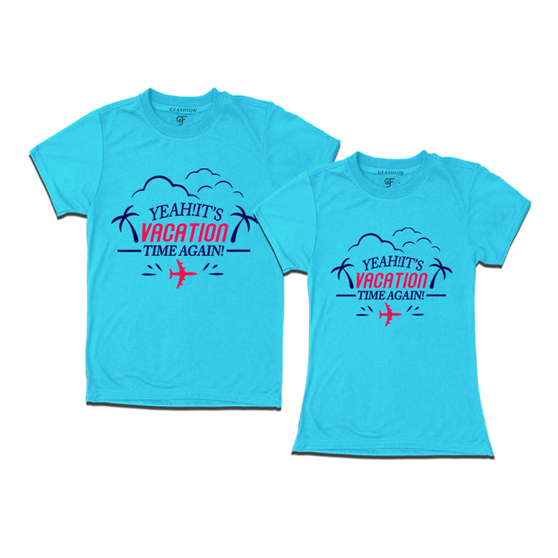 Yeah It's Vacation Time Again Couples T-shirts in Sky Blue Color available @ gfashion.jpg