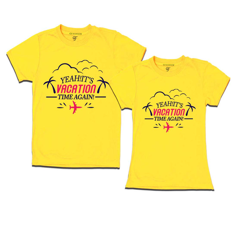 Yeah It's Vacation Time Again Couples T-shirts in Yellow Color available @ gfashion.jpg
