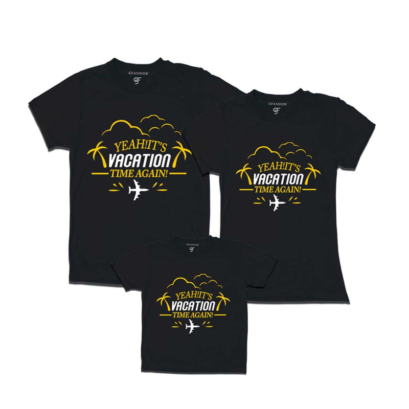 Yeah It's Vacation Time Again Dad Mom and Son T-shirts in Black Color available @ gfashion.jpg