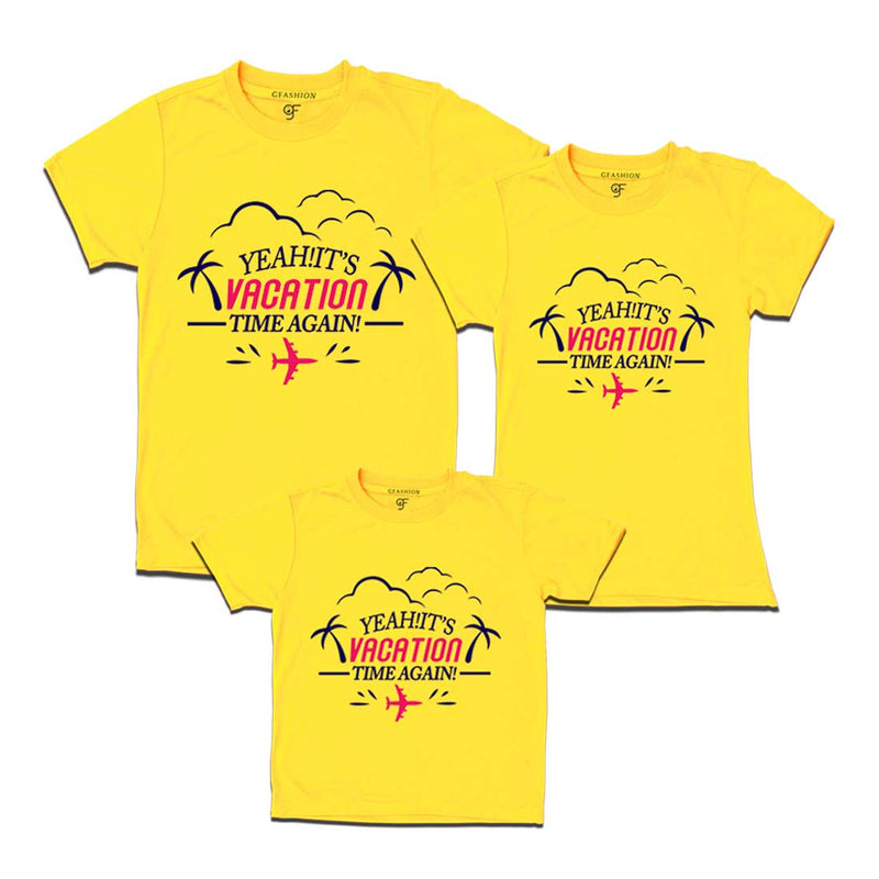 Yeah It's Vacation Time Again Dad Mom and Son T-shirts in Yellow Color available @ gfashion.jpg