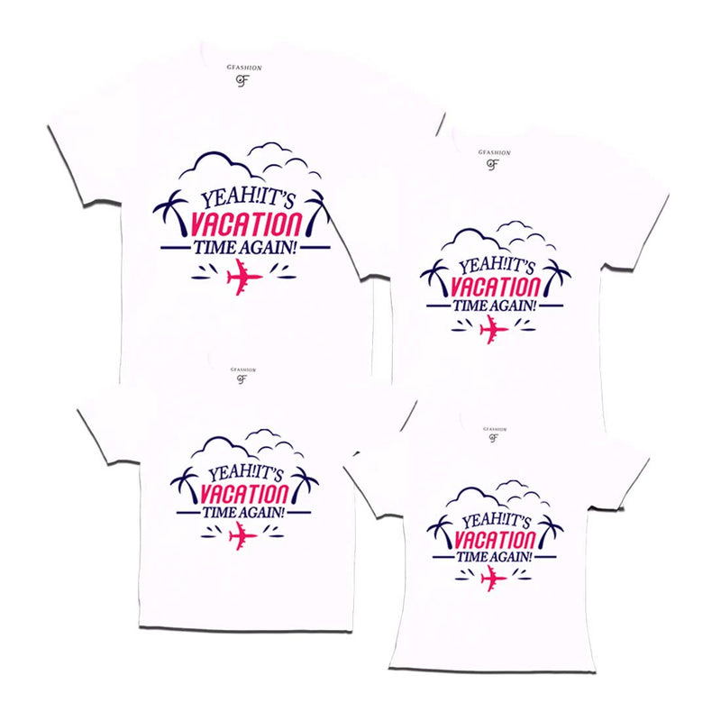 Yeah It's Vacation Time Again Family T-shirts in White Color available @ gfashion.jpg
