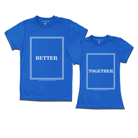 Better Together- Couple T shirts-blue