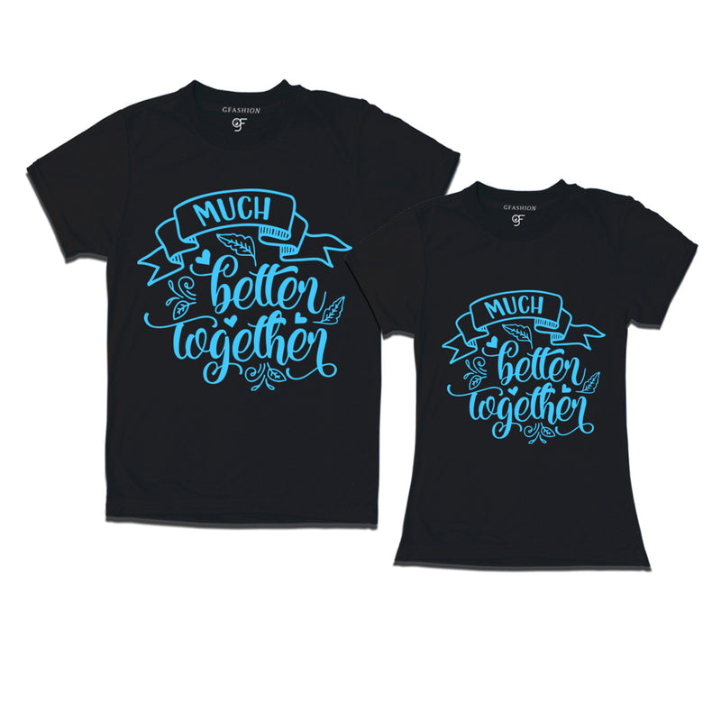 much better together printed t shirts