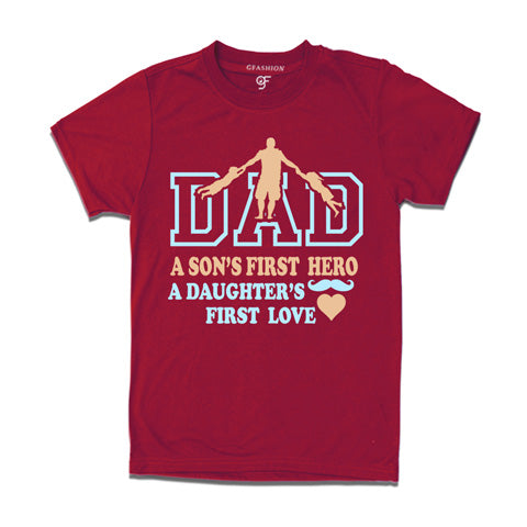 Dad- A Son's First Hero-A Daughter's First Love Tees-maroon