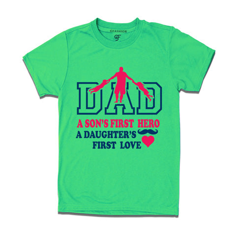 Dad- A Son's First Hero-A Daughter's First Love Tees-pistgreen