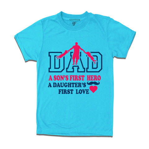 Dad- A Son's First Hero-A Daughter's First Love Tees-skyblue