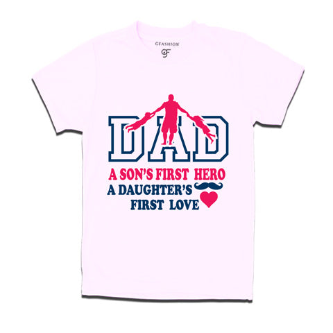 Dad- A Son's First Hero-A Daughter's First Love Tees-white